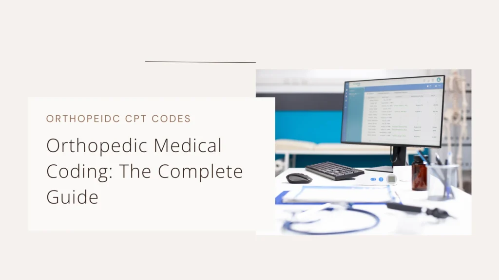 Orthopedic Medical Coding: The Complete Guide